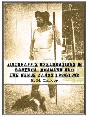 cover image of Zintgraff�s Explorations in Bamenda, Adamawa and the Benue Lands 1889�1892
